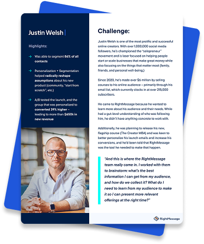 <p>Justin Welsh increased course launch revenue by $650k with RightMessage.</p>